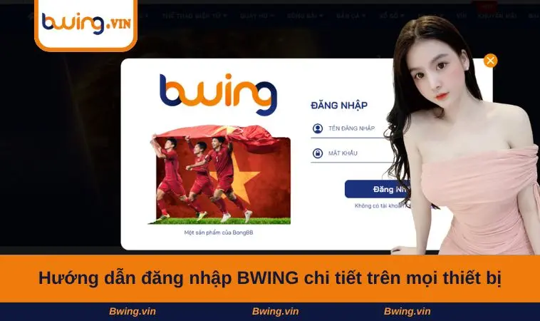 Hướng dẫn đăng nhập BWING chi tiết trên mọi thiết bị