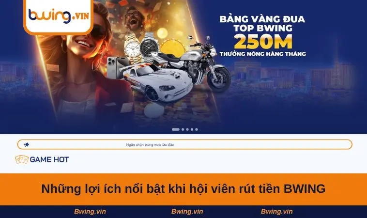 Những lợi ích nổi bật khi hội viên rút tiền BWING